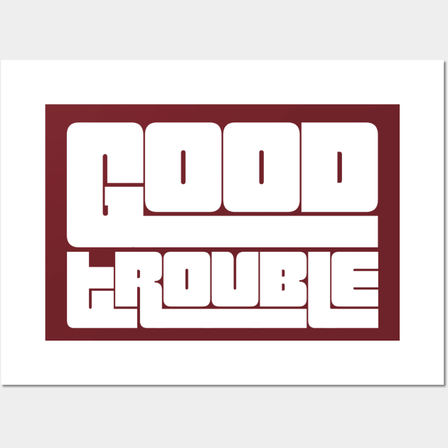 Good trouble Wall Art by Sunshoppe